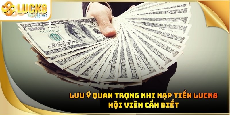 nap-tien-luck8-luu-y